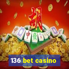 136 bet casino